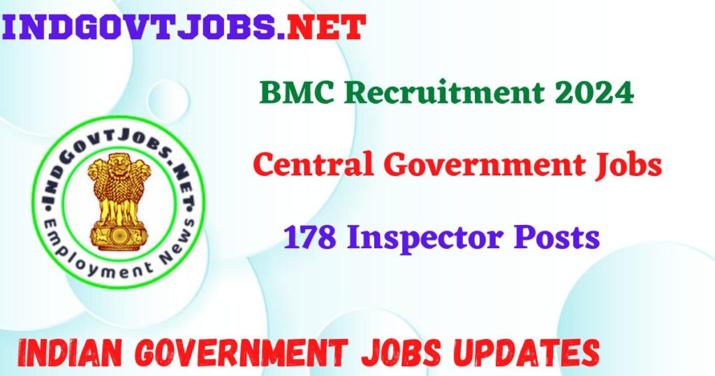 BMC Recruitment 2024 – 178 Inspector Posts IndGovtjobs