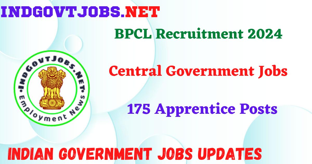BPCL Recruitment 2024 - 175 Apprentice Posts IndGovtjobs