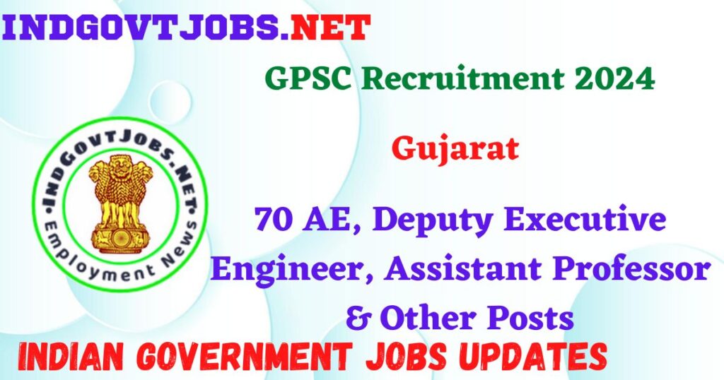 GPSC Recruitment 2024 – 70 AE, Deputy Executive Engineer, Assistant Professor & Other Posts IndGovtjobs
