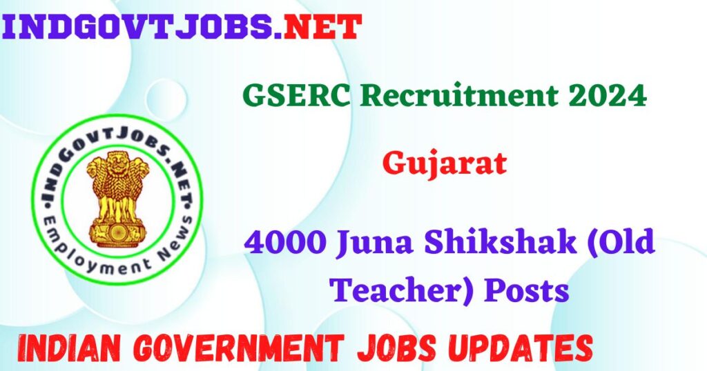 GSERC Recruitment 2024 – 4000 Juna Shikshak (Old Teacher) Posts IndGovtjobs