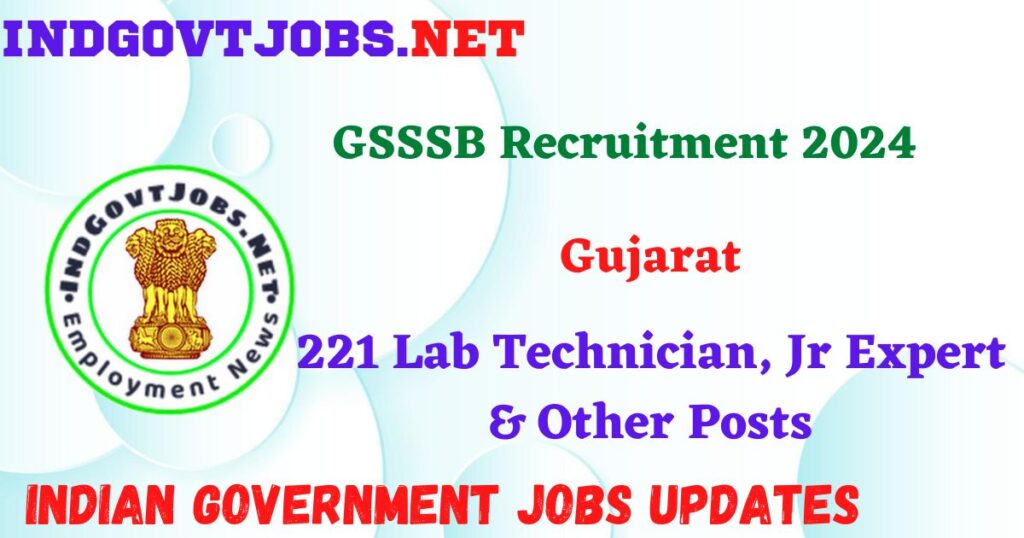 GSSSB Recruitment 2024 – 221 Lab Technician, Jr Expert & Other Posts Indgovtjobs


