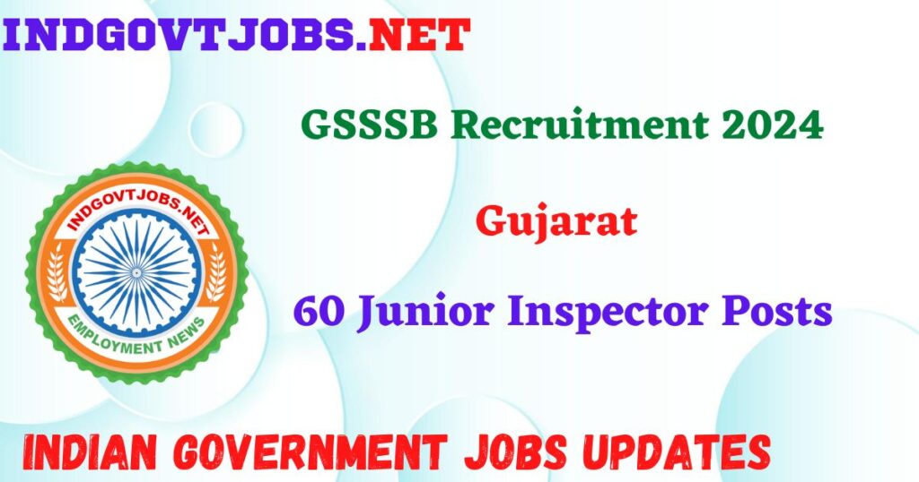 GSSSB Recruitment 2024 – 60 Junior Inspector Posts IndGovtjobs