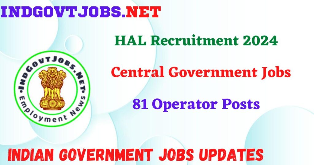 HAL Recruitment 2024 – 81 Operator Posts IndGovtjobs
