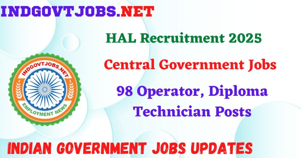 HAL Recruitment 2025 - 98 Operator, Diploma Technician Posts IndGovtjobs

