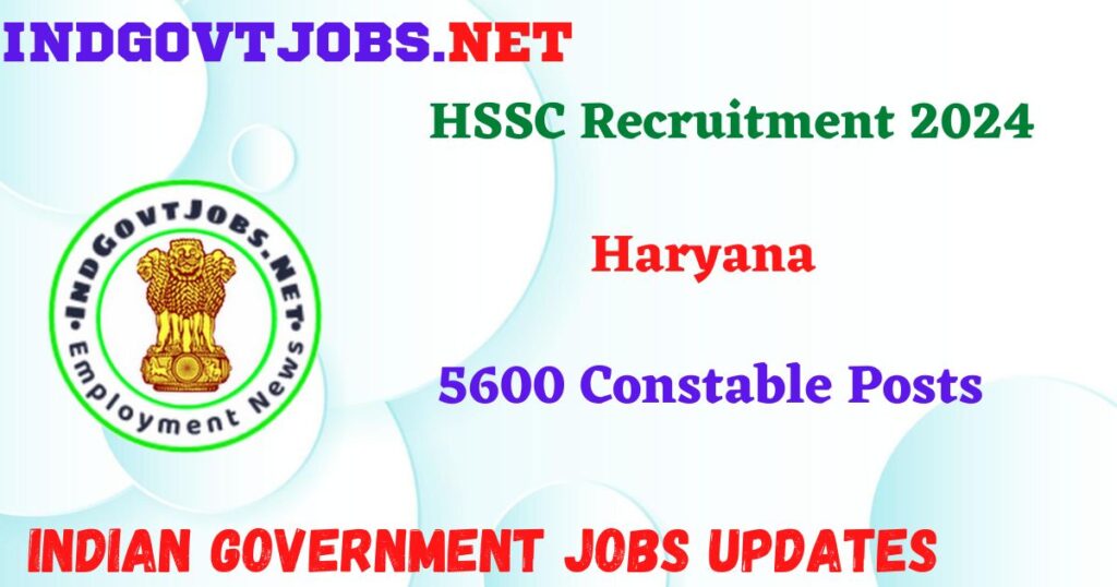 HSSC Recruitment 2024 - 5600 Constable Posts IndGovtjobs
