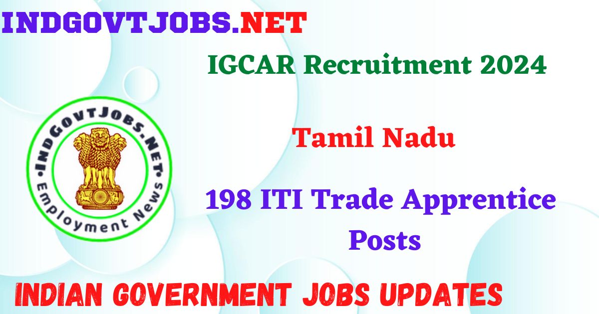 IGCAR Recruitment 2024 - 198 ITI Trade Apprentice Posts IndGovtjobs