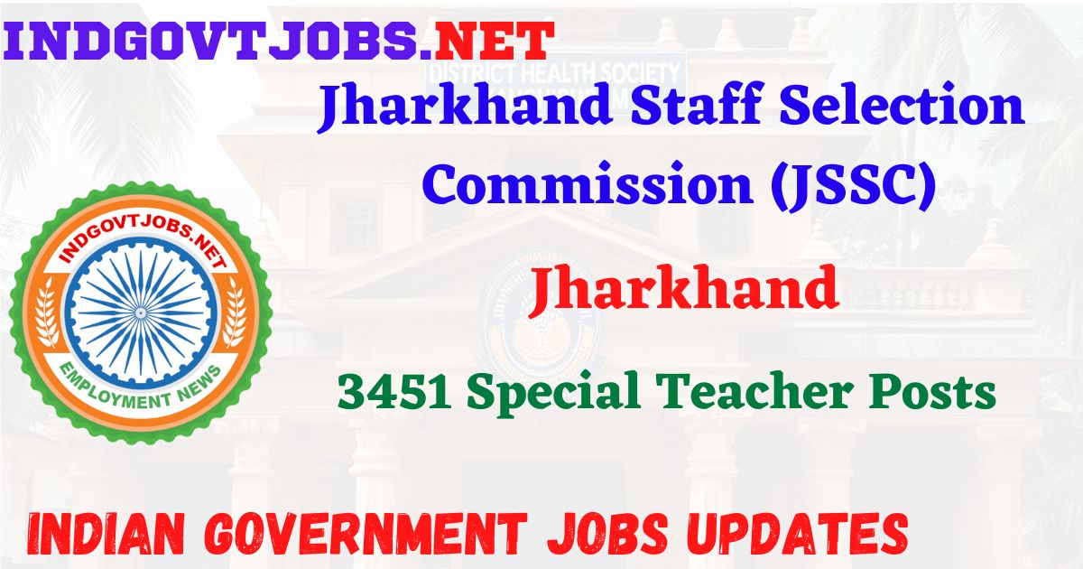JSSC Recruitment 2026 – 3451 Special Teacher Posts IndGovtjobs