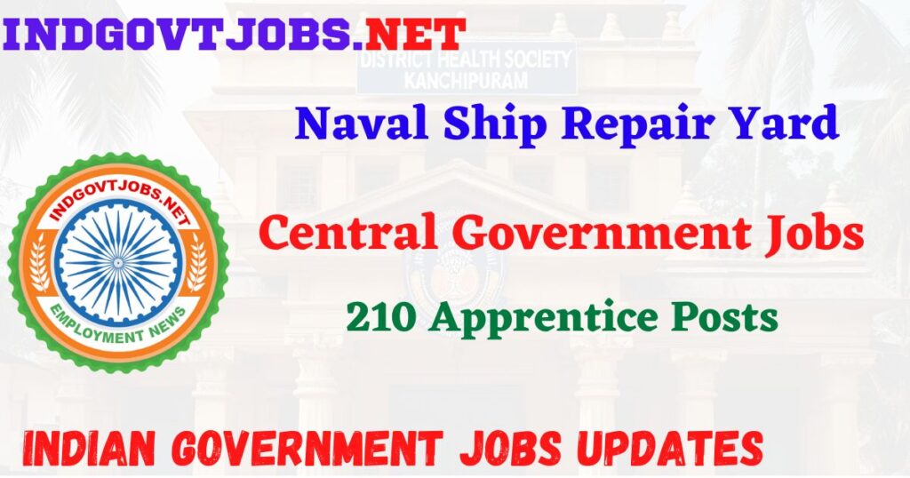 Naval Ship Repair Yard Recruitment 2025 – 210 Apprentice Posts IndGovtjobs
