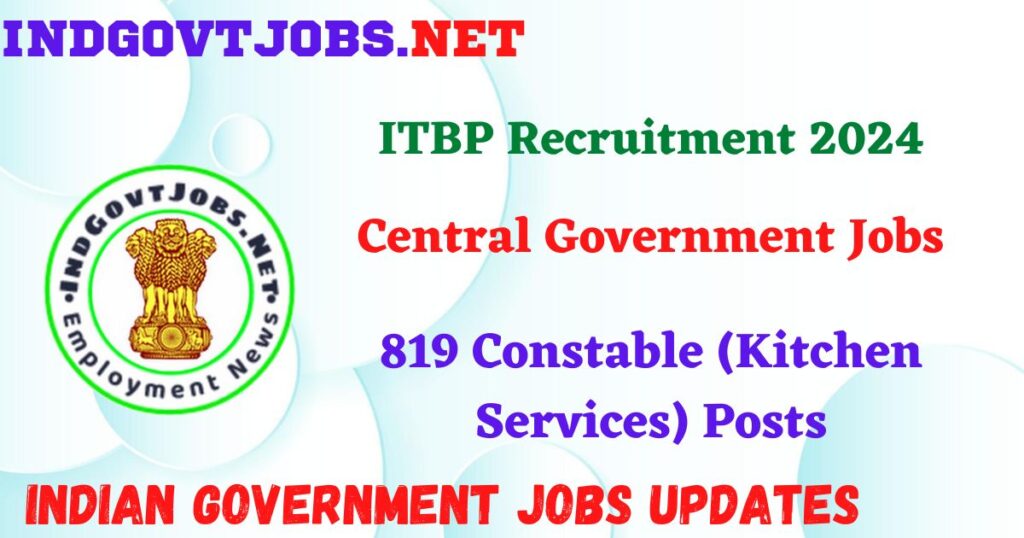 ITBP Recruitment 2024 – 819 Constable (Kitchen Services) Posts IndGovtjobs

