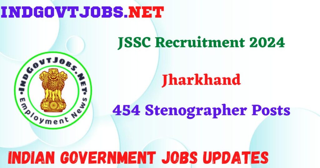 JSSC Recruitment 2024 - 454 Stenographer Posts IndGovtjobs