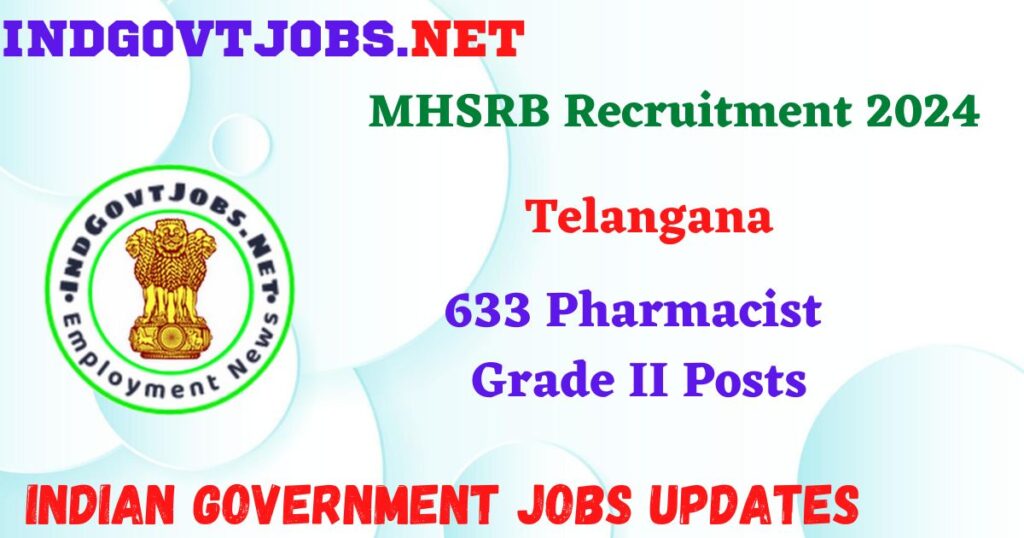 MHSRB Telangana Recruitment 2024 – 633 Pharmacist Grade II Posts Indgovtjobs