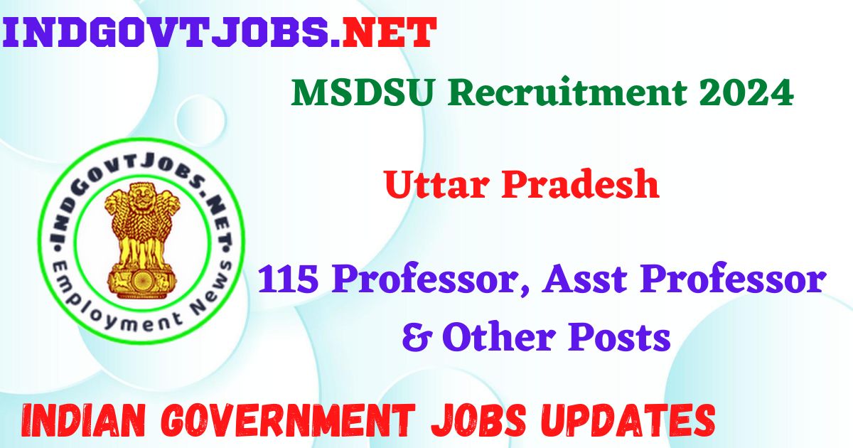 MSDSU Recruitment 2024 – 115 Professor, Asst Professor & Other Posts IndGovtjobs