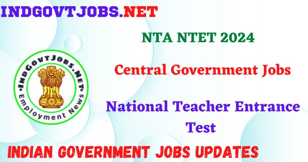 NTA NTET 2024 – National Teacher Entrance Test Indgovtjobs
