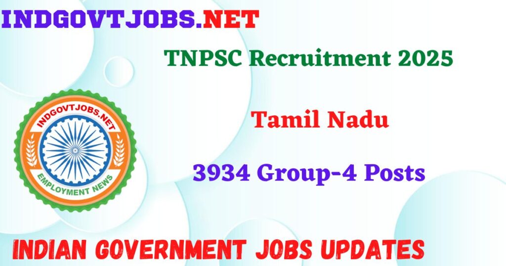 TNPSC Recruitment 2025 – 3934 Group-4 Posts IndGovtjobs