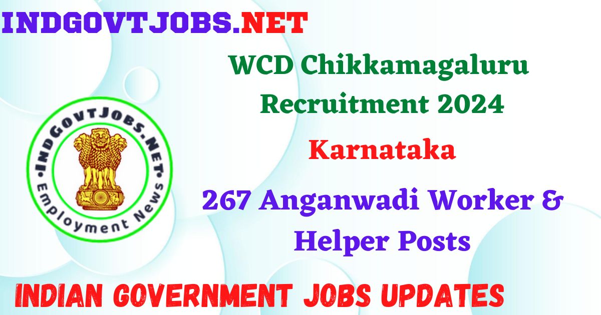 WCD Chikkamagaluru Recruitment 2024 – 267 Anganwadi Worker & Helper Posts IndGovtjobs
