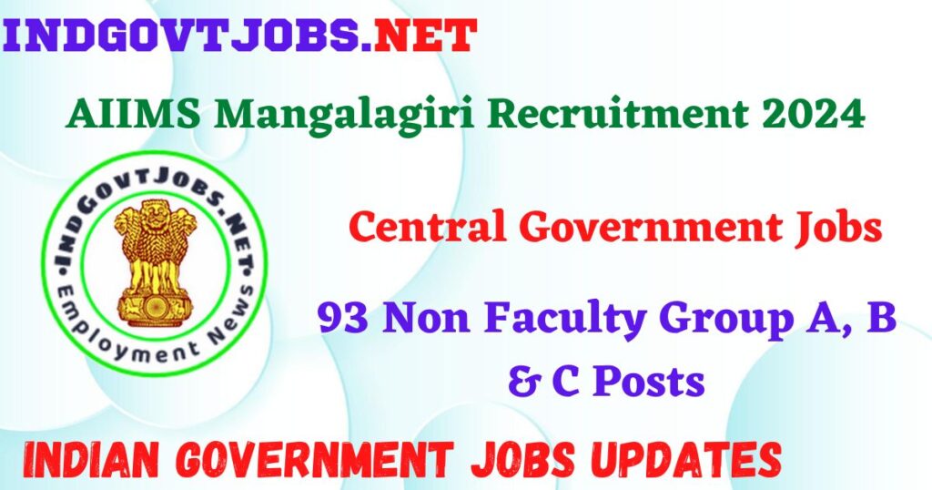 AIIMS Mangalagiri Recruitment 2024 – 93 Non Faculty Group A, B & C Posts IndGovtjobs