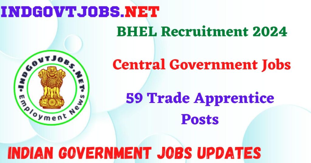 BHEL Recruitment 2024 - 59 Trade Apprentice Posts IndGovtjobs