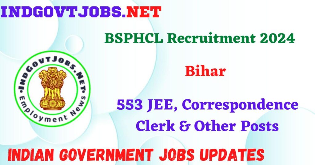BSPHCL Recruitment 2024 – 553 JEE, Correspondence Clerk & Other Posts Indgovtjobs