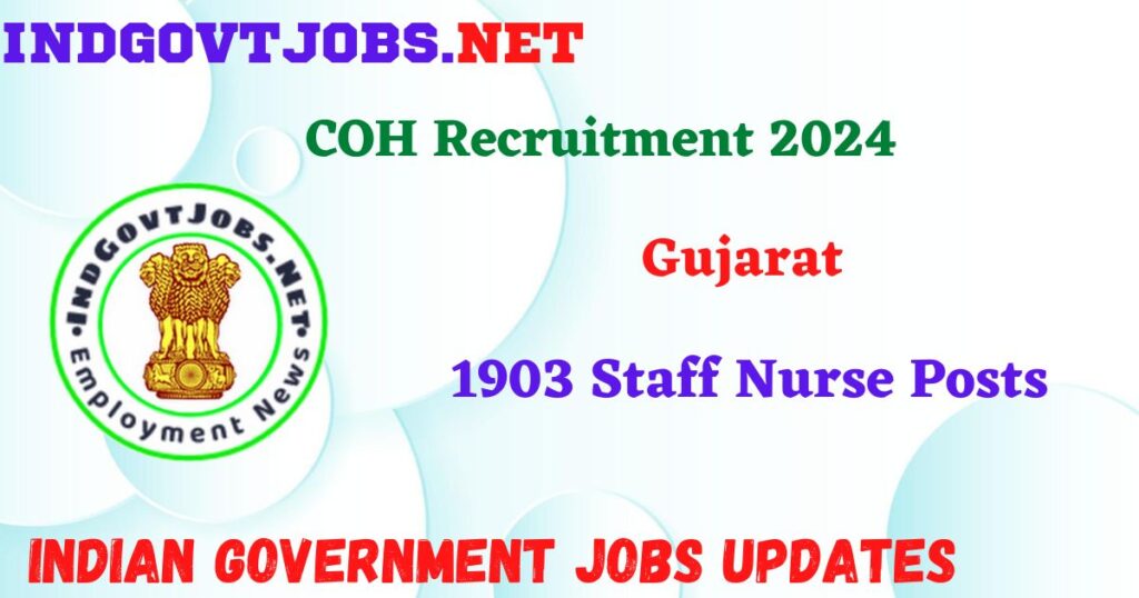 COH Gujarat Recruitment 2024 – 1903 Staff Nurse Posts Indgovtjobs