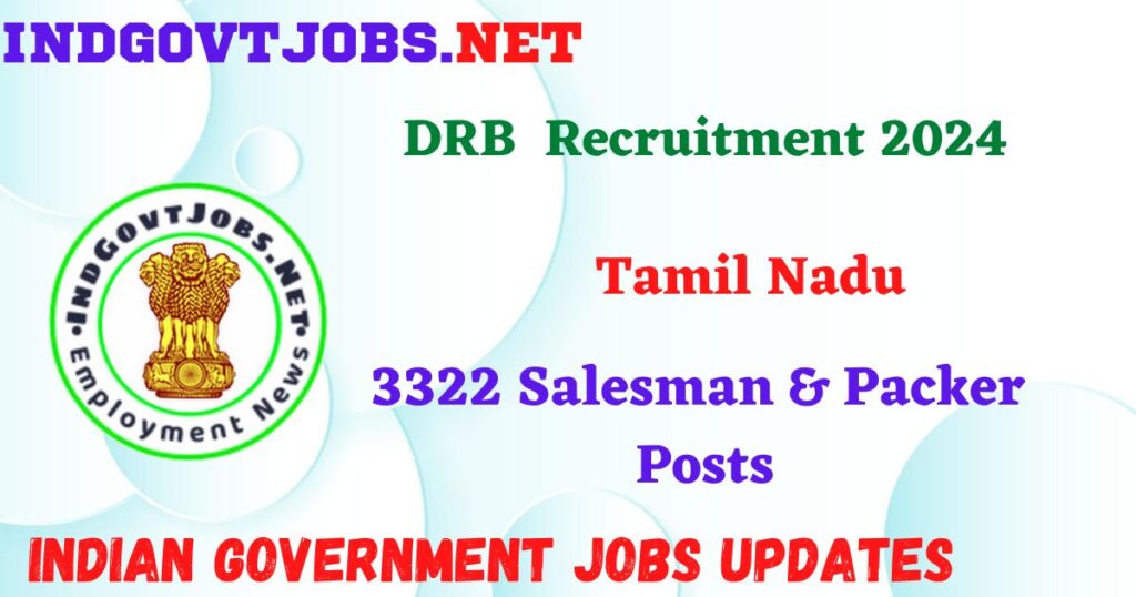 DRB Tamil Nadu Recruitment 2024 – 3322 Salesman & Packer Posts IndGovtjobs
