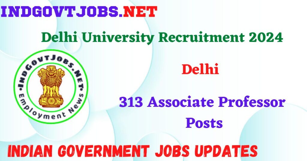 Delhi University Recruitment 2024 – 313 Associate Professor Posts IndGovtjobs