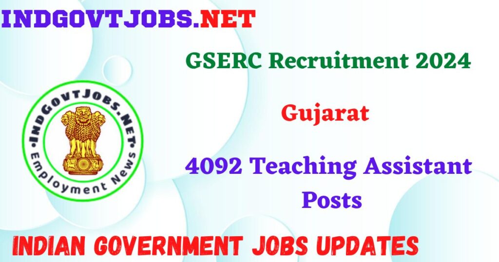 GSERC Recruitment 2024 – 4092 Teaching Assistant Posts IndGovtjobs