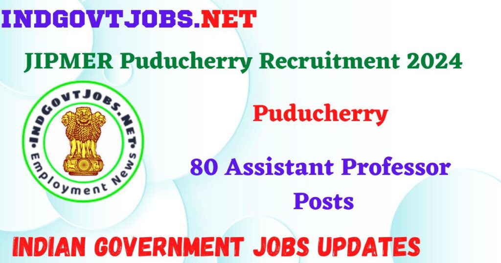 JIPMER Puducherry Recruitment 2024 – 80 Assistant Professor Posts IndGovtjobs