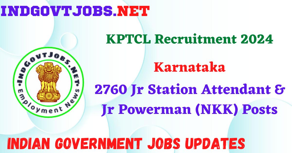 KPTCL Recruitment 2024 – 2760 Jr Station Attendant & Jr Powerman (NKK) Posts IndGovtjobs