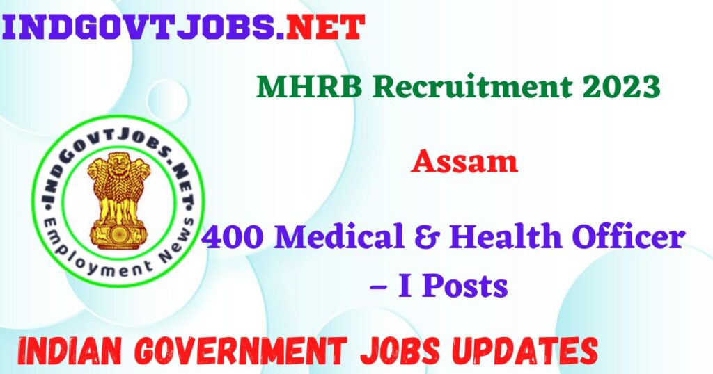 MHRB Assam Recruitment 2023 – 400 Medical & Health Officer – I Posts IndGovtjobs
