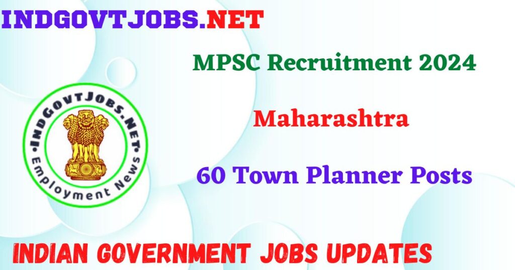 MPSC Recruitment 2024 – 60 Town Planner Posts IndGovtjobs
