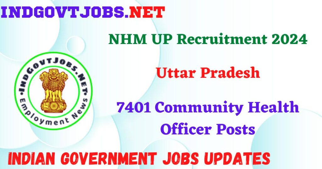 NHM UP Recruitment 2024 – 7401 Community Health Officer Posts IndGovtjobs