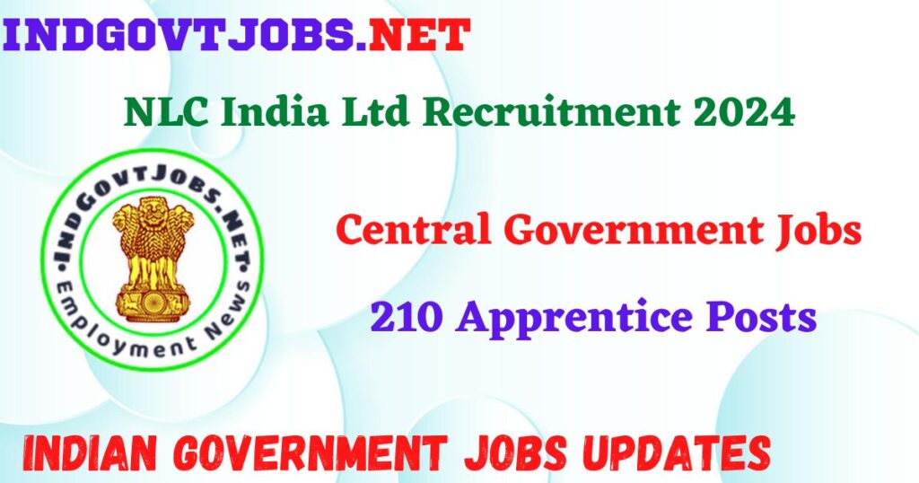 NLC India Ltd Recruitment 2024 – 210 Apprentice Posts IndGovtjobs
