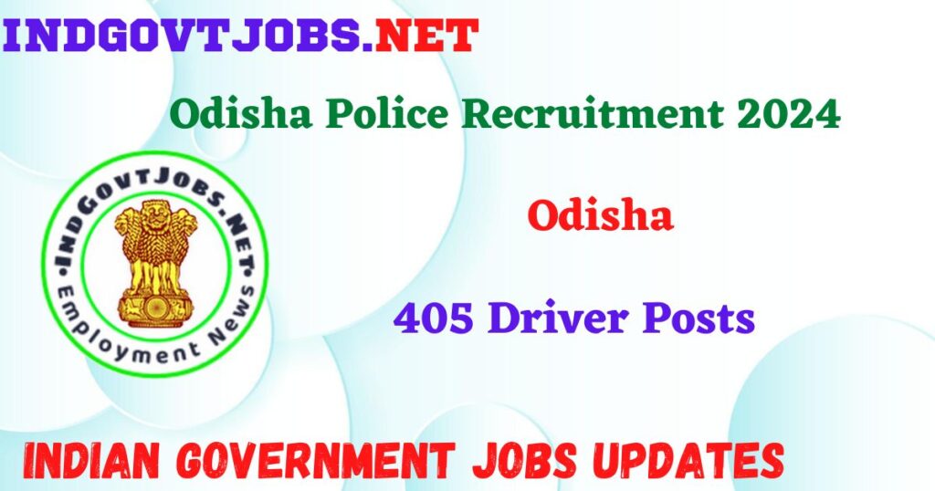 Odisha Police Recruitment 2023 – 405 Driver Posts IndGovtjobs