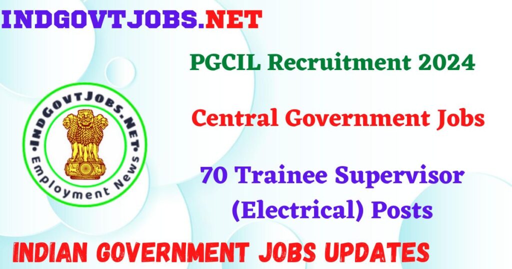 PGCIL Recruitment 2024 – 70 Trainee Supervisor (Electrical) Posts IndGovtjobs