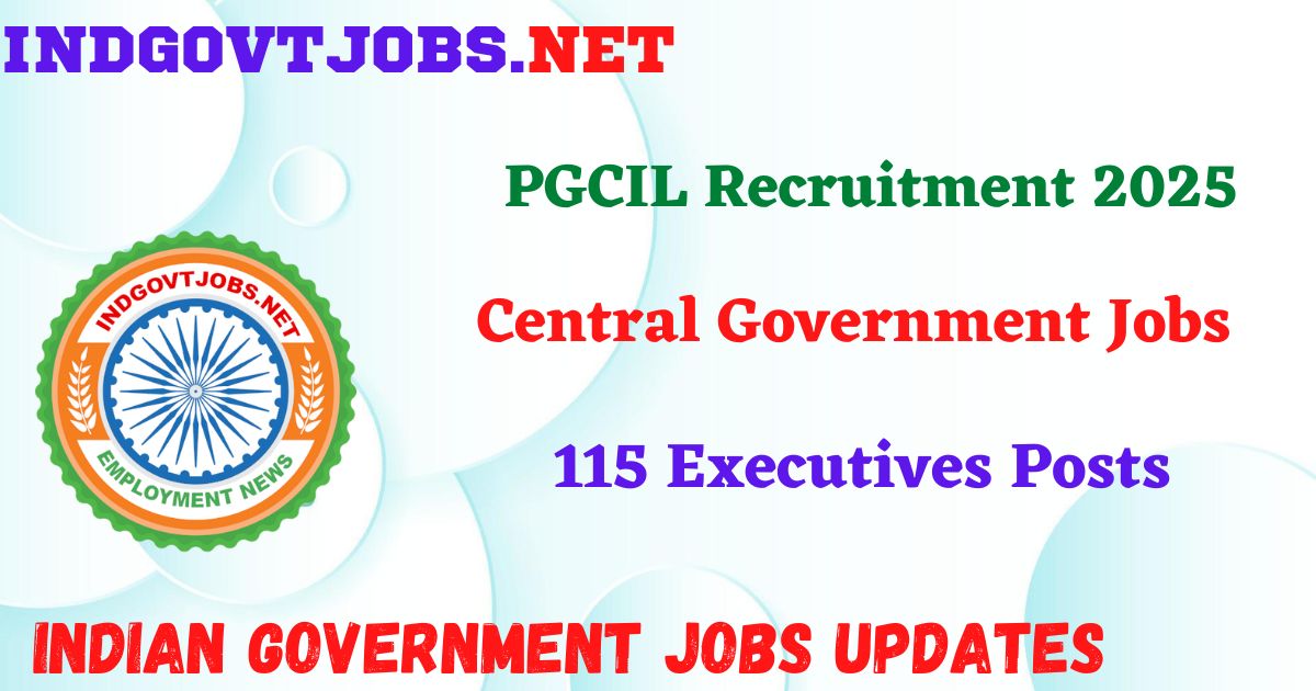 PGCIL Recruitment 2025 – 115 Executives Posts IndGovtjobs