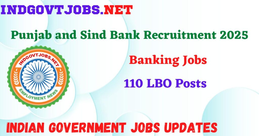 Punjab and Sind Bank Recruitment 2025 – 110 LBO Posts Indgovtjob