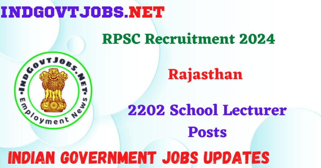 RPSC Recruitment 2024 – 2202 School Lecturer Posts IndGovtjobs
