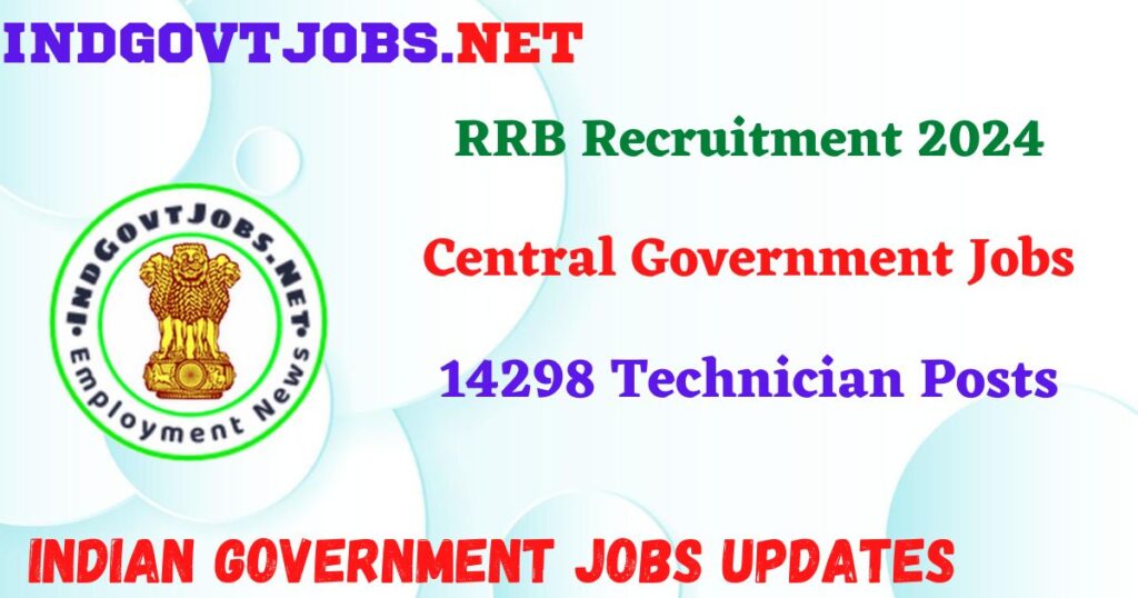 RRB Recruitment 2024 – 14298 Technician Posts IndGovtjobs