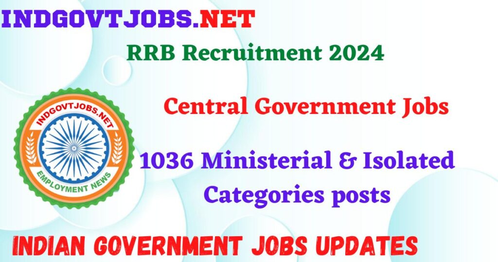RRB Recruitment 2024 – 1036 Ministerial & Isolated Categories posts IndGovtjobs