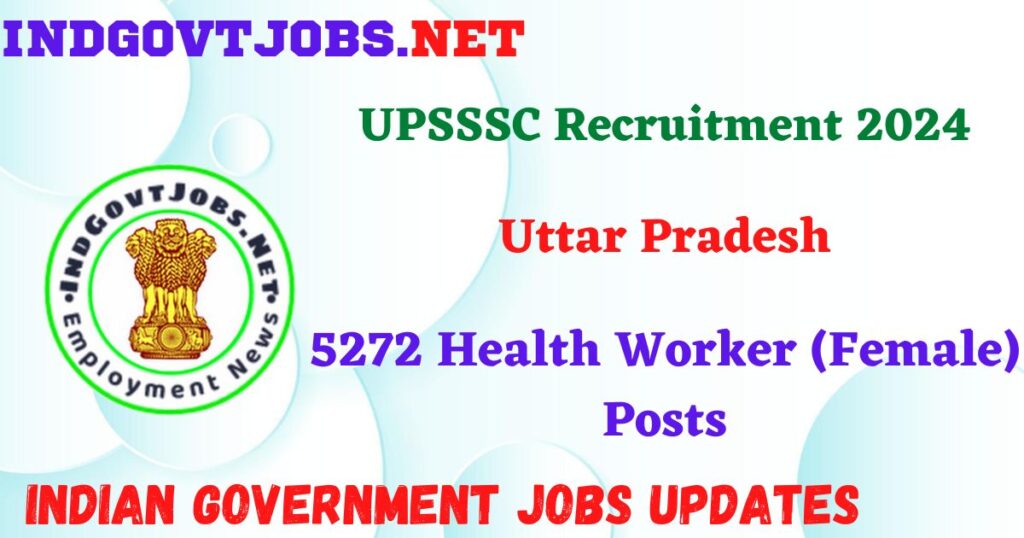 UPSSSC Recruitment 2024 - 5272 Health Worker (Female) Posts IndGovtjobs