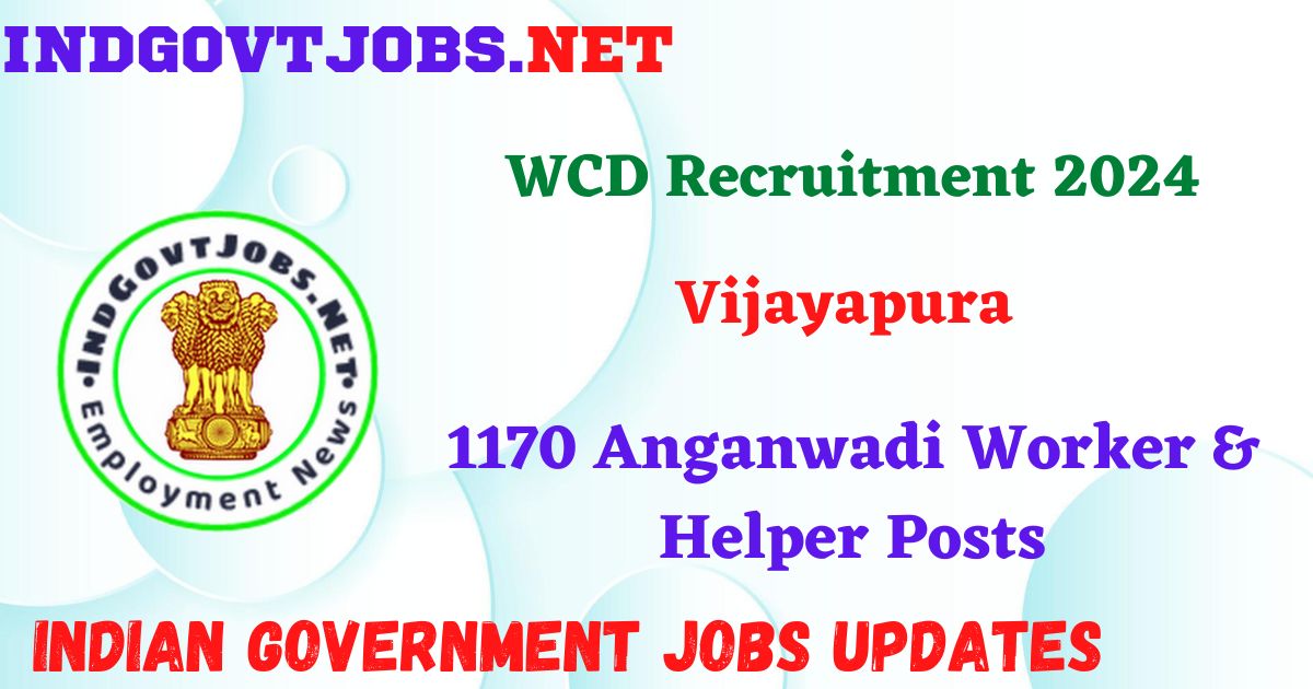 WCD Vijayapura Recruitment 2024 – 1170 Anganwadi Worker & Helper Posts IndGovtjobs