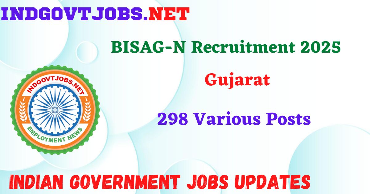 BISAG-N Recruitment 2025 - 298 Various Posts Posts IndGovtjobs
