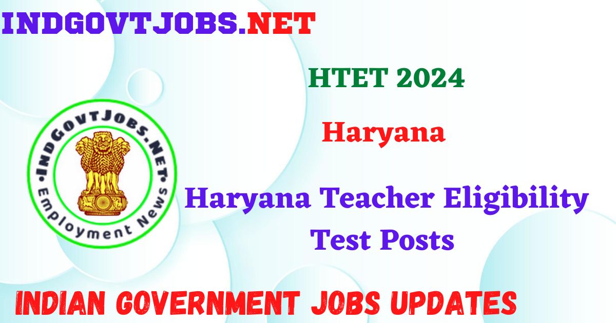 HTET 2024 - Haryana Teacher Eligibility Test Posts IndGovtjobs