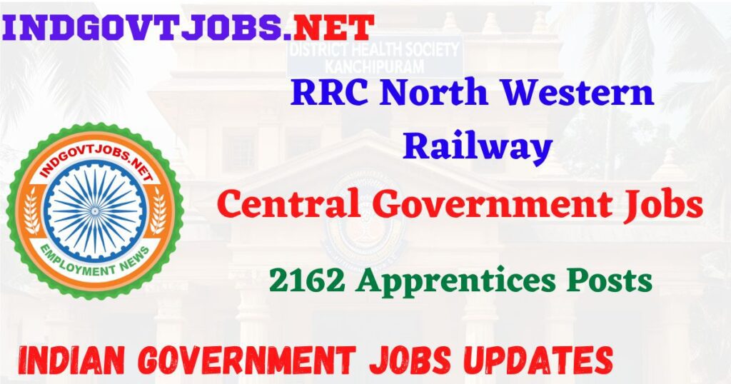 RRC North Western Railway Recruitment 2025 – 2162 Apprentices Posts IndGovtjobs
