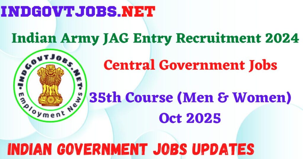 
Indian Army JAG Entry Recruitment 2024 - 35th Course (Men & Women) Oct 2025 IndGovtjobs