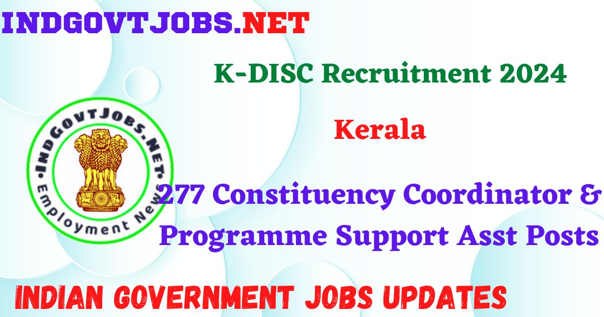K-DISC Recruitment 2024 - 277 Constituency Coordinator & Programme Support Asst Posts IndGovtjobs