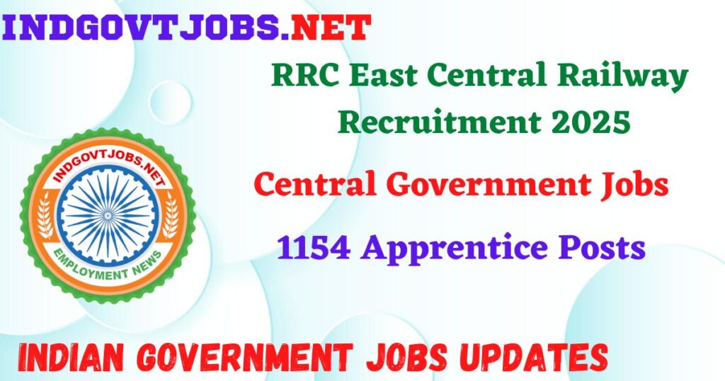 RRC East Central Railway Recruitment 2025 - 1154 Apprentice Posts IndGovtjobs