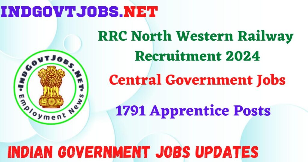RRC North Western Railway Recruitment 2024 – 1791 Apprentice Posts IndGovtjobs