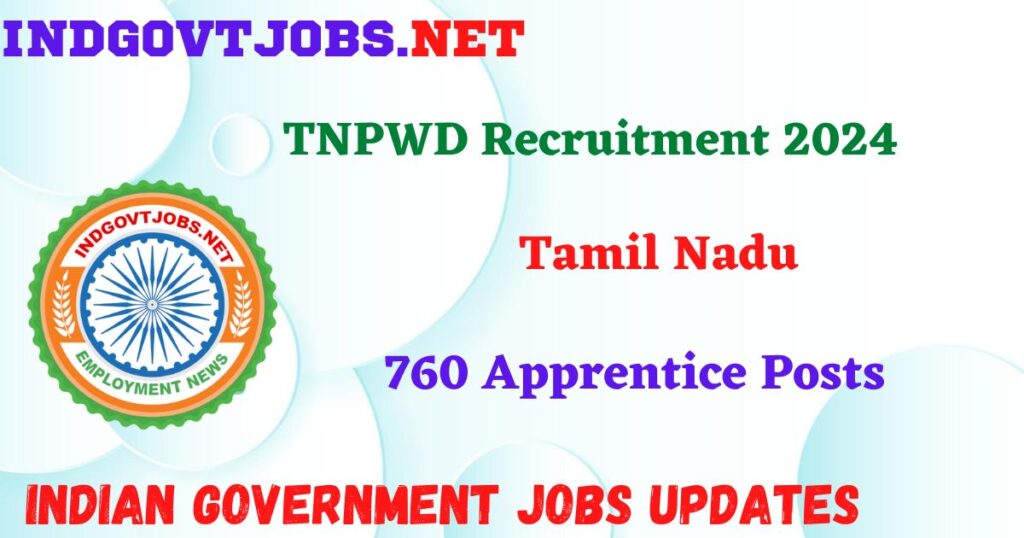 TNPWD Recruitment 2024 – 760 Apprentice Posts IndGovtjobs