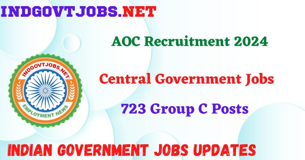 AOC Recruitment 2024 – 723 Group C Posts IndGovtjobs
